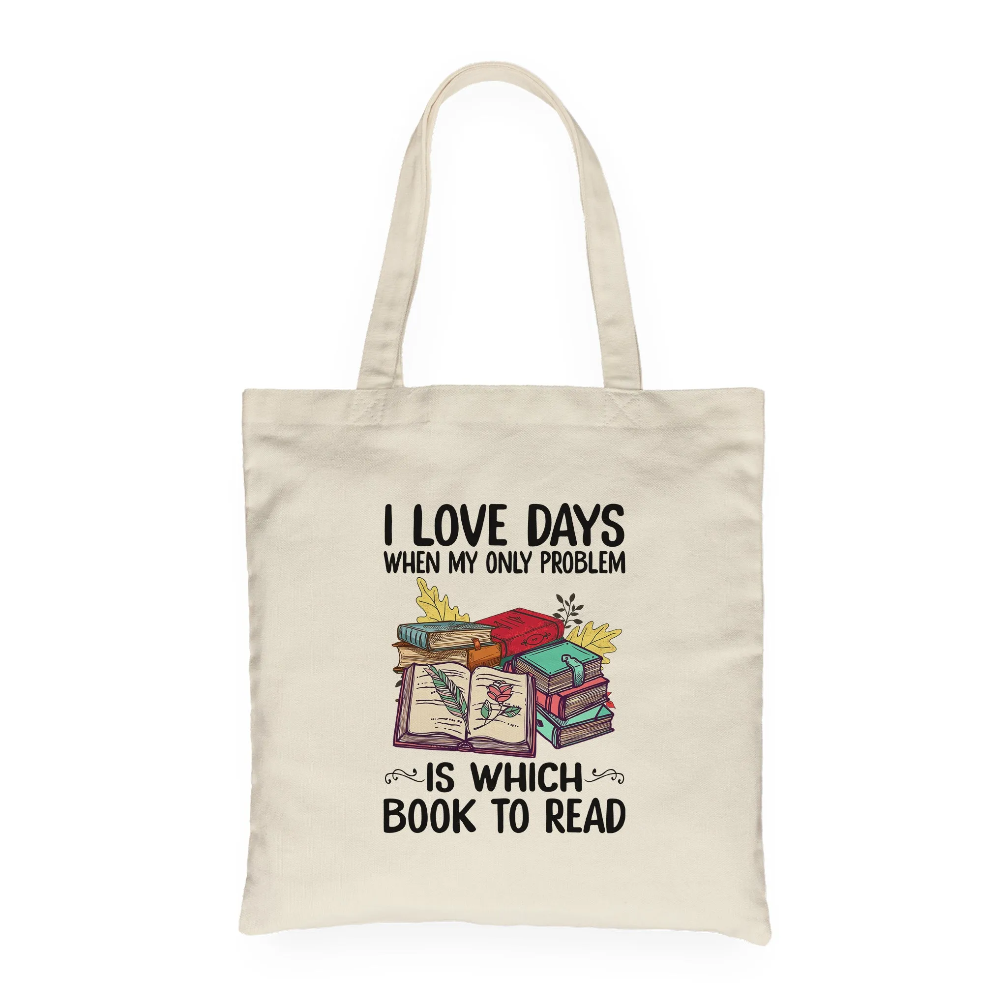 I Love Days When My Only Problem Is Which Book To Read Book Lovers Gift TBW17