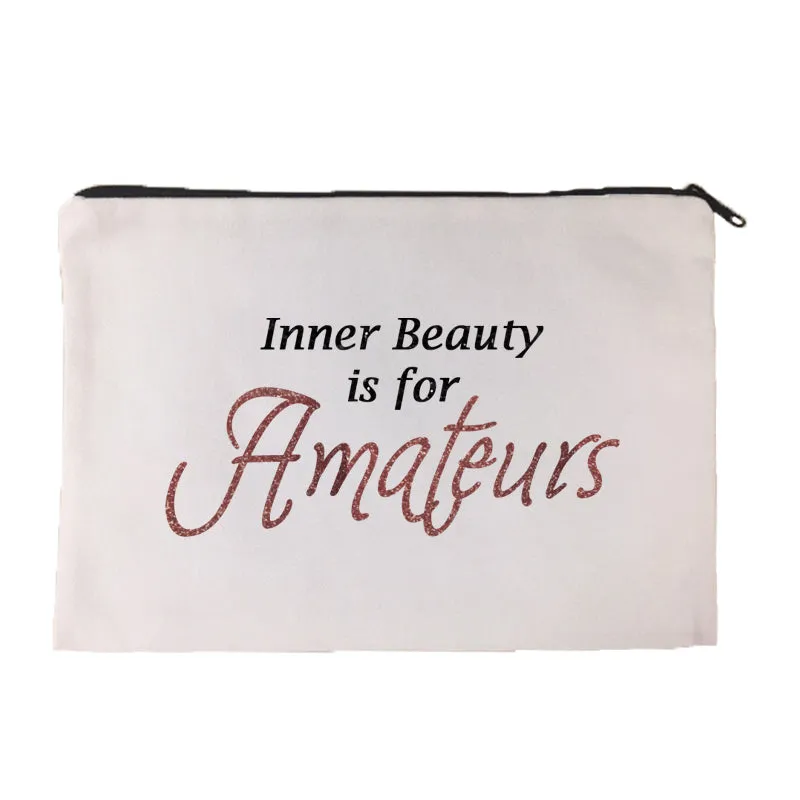 Inner Beauty is for Amateurs Cosmetic Bag